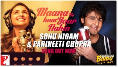 Sonu Nigam, Parineeti Chopra woo audiences with Maana Ki Hum Yaar Nahi duet