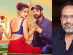 Phir Aayi Haseen Dillruba is the craziest story we have told so far: Aanand L Rai