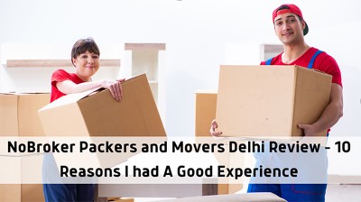 NoBroker Packers and Movers Delhi Review – 10 Reasons I had A Good Experience